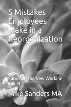 Paperback 5 Mistakes Employees Make in a Reorganization: Surviving the New Working Model Book