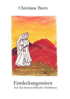 Paperback Entdeckungsreisen: Auf den Spuren biblischer Heldinnen [German] Book