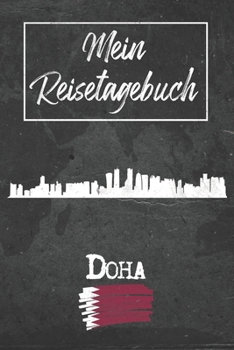 Mein Reisetagebuch Doha: 6x9 Reise Journal I Notizbuch mit Checklisten zum Ausfüllen I Perfektes Geschenk für den Trip nach Doha (Katar) für jeden Reisenden (German Edition)