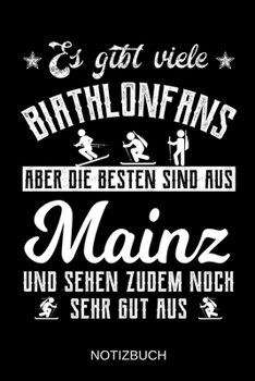 Es gibt viele Biathlonfans aber die besten sind aus Mainz und sehen zudem noch sehr gut aus: A5 Notizbuch | Liniert 120 Seiten | Geschenk/Geschenkidee ... | Muttertag | Namenstag (German Edition)