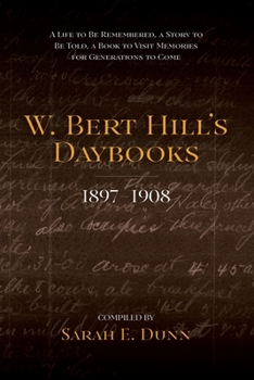 W. Bert Hill's Daybooks: 1897-1908