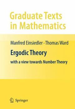 Ergodic Theory: With a View Towards Number Theory - Book #259 of the Graduate Texts in Mathematics