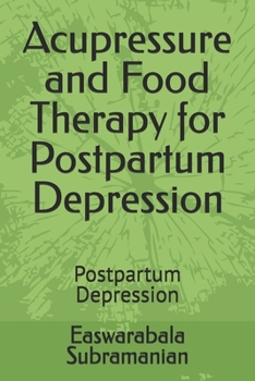 Acupressure and Food Therapy for Postpartum Depression: Postpartum Depression (Medical Books for Common People - Part 2)