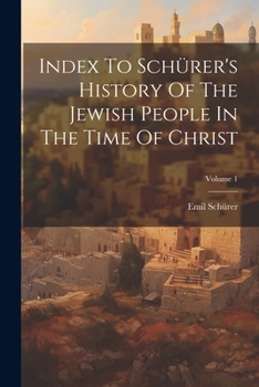 Paperback Index To Schürer's History Of The Jewish People In The Time Of Christ; Volume 1 Book