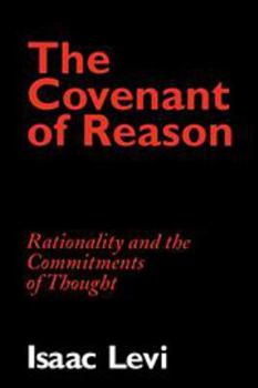 The Covenant of Reason: Rationality and the Commitments of Thought