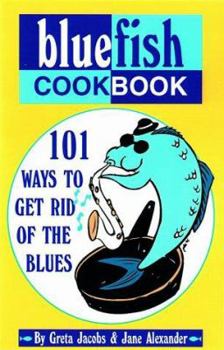 Paperback The Bluefish Cookbook: 101 Ways to Get Rid of the Blues Book