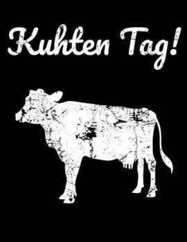 Paperback Kuhten Tag!: A4 Kalender Notizbuch mit einer Kuh f?r einen Landwirt oder Milchbauer in der Landwirtschaft als Geschenk [German] Book