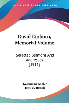 Paperback David Einhorn, Memorial Volume: Selected Sermons And Addresses (1911) Book