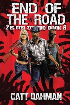 End of the Road - Book #8 of the Z is for Zombie