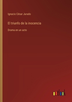 Paperback El triunfo de la inocencia: Drama en un acto [Spanish] Book