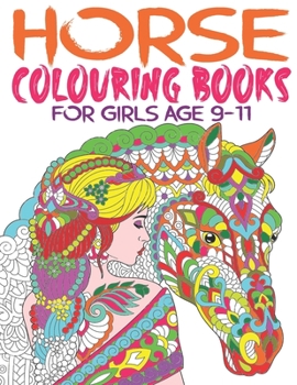 Horse Colouring Books for Girls Age 9-11: Magical World of Horses Coloring Book, Horse Colouring Book for Teens, Horse Coloring Books for Teen Girls
