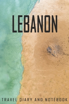 Paperback Lebanon Travel Diary and Notebook: Travel Diary for Lebanon. A logbook with important pre-made pages and many free sites for your travel memories. For Book