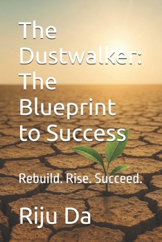 Paperback The Dustwalker: The Blueprint to Success: Rebuild. Rise. Succeed. Book