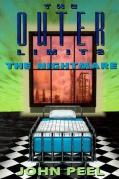 The Outer Limits: The Nightmare (The Outer Limits) - Book #8 of the Outer Limits by John Peel