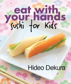 Spiral-bound Eat with Your Hands: Sushi for Kids Book
