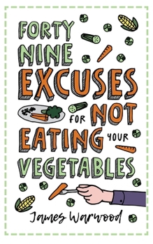 Paperback 49 Excuses for Not Eating Your Vegetables Book