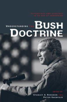 Paperback Understanding the Bush Doctrine: Psychology and Strategy in an Age of Terrorism Book
