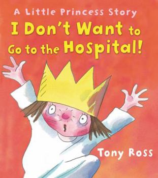 Hardcover I Don't Want to Go to the Hospital! Book