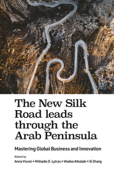 Hardcover The New Silk Road Leads Through the Arab Peninsula: Mastering Global Business and Innovation Book