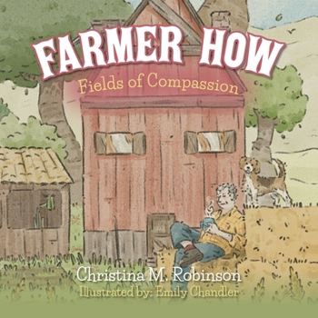Farmer How: Fields of Compassion