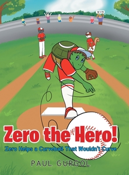 Hardcover Zero the Hero!: Zero Helps a Curveball That Wouldn't Curve Book