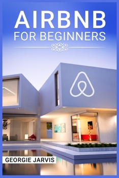 Paperback Airbnb for Beginners: Tips for Maximizing Airbnb Occupancy and Remotely Managing Your Short-Term Rental Business (2022 Guide for Newbies) Book