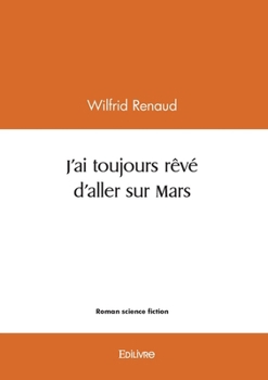 Paperback J'ai toujours rêvé d'aller sur Mars [French] Book