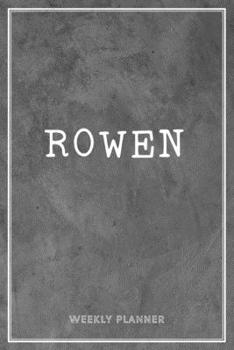 Rowen Weekly Planner: Organizer Custom Name Undated Hand Painted Appointment To-Do List Additional Notes Chaos Coordinator Time Management School Supplies Grey Loft Wall