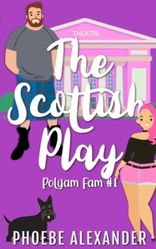 The Scottish Play (PolyAm Fam) - Book #1 of the PolyAm Fam