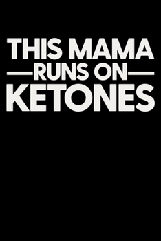 This Mama Runs On Ketones: College Ruled Lined Writing Notebook Journal, 6x9, 120 Pages