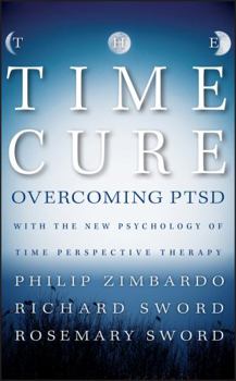 Hardcover The Time Cure: Overcoming Ptsd with the New Psychology of Time Perspective Therapy Book