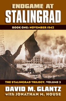 Hardcover Endgame at Stalingrad: Book One: November 1942, the Stalingrad Trilogy, Volume 3 Book