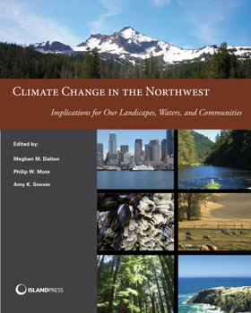 Paperback Climate Change in the Northwest (Color Edition): Implications for Our Landscapes, Waters, and Communities Book