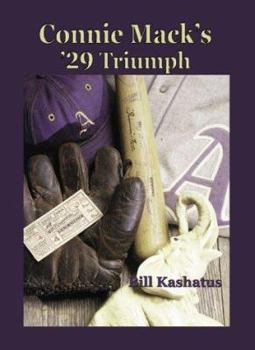 Hardcover Connie Mack's '29 Triumph: The Rise and Fall of the Philadelphia Athletics Dynasty Book