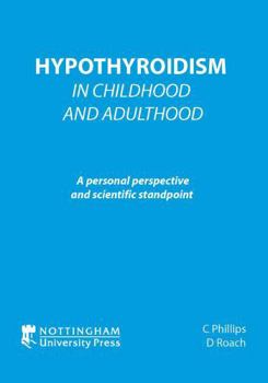 Paperback Hypothyroidism in Childhood and Adulthood: A Personal Perspective and Scientific Standpoint Book