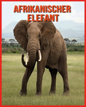 Paperback Afrikanischer Elefant: Tolle Bilder & Wissenswertes ?ber Tiere in der Natur [German] Book