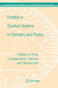 Frontiers in Quantum Systems in Chemistry and Physics (Progress in Theoretical Chemistry and Physics)