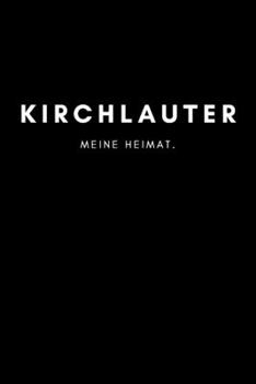 Kirchlauter: Notizbuch, Notizblock, Notebook | Liniert, Linien, Lined | 120 Seiten, DIN A5 (6x9 Zoll) | Notizen, Termine, Ideen, Skizzen, Planer, ... Region, Liebe und Heimat (German Edition)