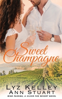 Paperback Sweet Champagne: Wine Pairing, A Silver Fox Resort Second Chance Novel Book