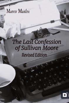 Paperback The Last Confession of Sullivan Moore: Revised Edition Book