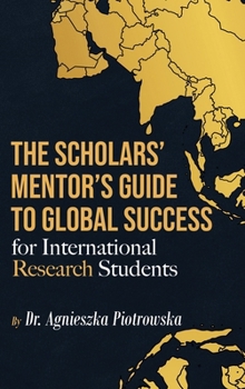 Hardcover The Scholars Mentor's Guide to Global Success for International Research Students Book