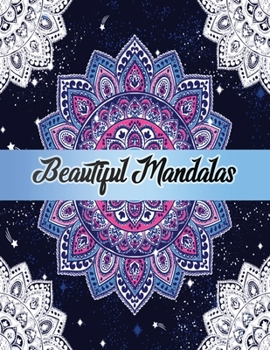 Paperback Beautiful Mandalas: Color to Relax, Create and Stress Relieving, Beautiful Mandala Designs to Soothe the Soul Book