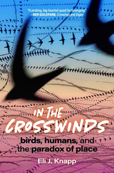Paperback In the Crosswinds: Birds, Humans, and the Paradox of Place Book