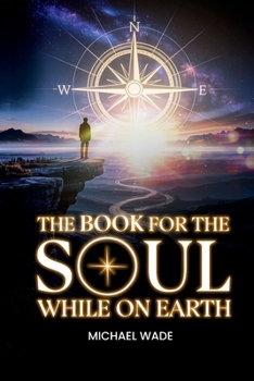 THE BOOK FOR THE SOUL: WHILE ON EARTH