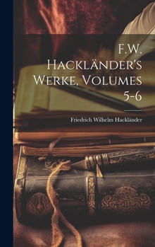 Hardcover F.W. Hackländer's Werke, Volumes 5-6 [German] Book