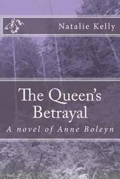 Paperback The Queen's Betrayal: A Novel of Anne Boleyn Book