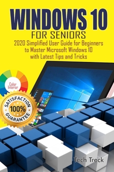 Paperback WINDOWS 10 For Seniors: 2020 Simplified User Guide for Beginners to Master Microsoft Windows 10 with Latest Tips and Tricks Book