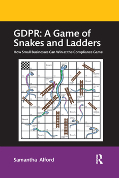 Paperback Gdpr: A Game of Snakes and Ladders: How Small Businesses Can Win at the Compliance Game Book