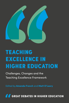 Paperback Teaching Excellence in Higher Education: Challenges, Changes and the Teaching Excellence Framework Book