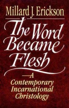 Paperback The Word Became Flesh: A Contemporary Incarnational Christology Book